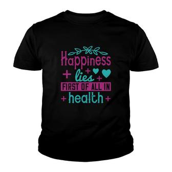 Happiness Lies First Of All In Health Youth T-shirt - Thegiftio UK