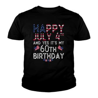 Happy July 4Th And Yes It's My 60Th Birthday Since July 1962 Ver2 Youth T-shirt | Mazezy