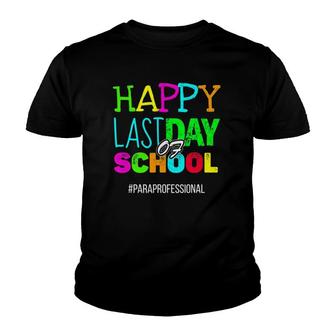 Happy Last Day Of School Paraprofessional Appreciation Youth T-shirt | Mazezy