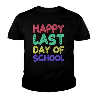 Happy Last Day Of School Teachers Or Students Gift Tee Youth T-shirt | Mazezy