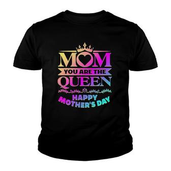 Happy Mother's Day Mom You Are The Queen Gifts Youth T-shirt | Mazezy