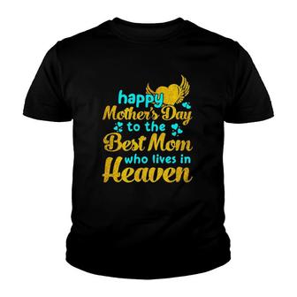 Happy Mother's Day To The Best Mom Who Live In Heaven Angel Heart Youth T-shirt | Mazezy