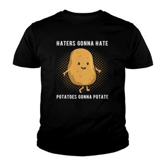 Haters Gonna Hate Potatoes Gonna Potate Potato Youth T-shirt | Mazezy