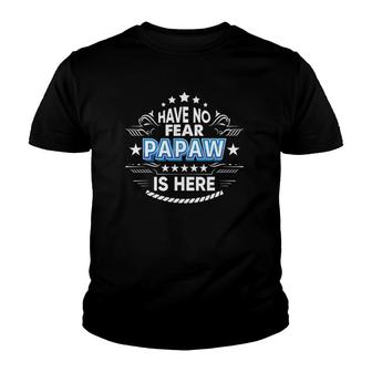 Have No Fear Papaw Is Here Proud Gift Father Day Daddy Papa Youth T-shirt | Mazezy