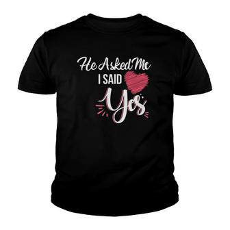 He Asked Me & I Said Yes Marriage Proposal She Said Yes Youth T-shirt | Mazezy