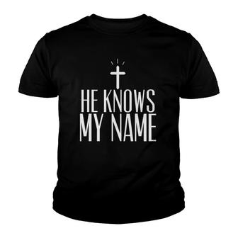 He Knows My Name True Cross Youth T-shirt | Mazezy