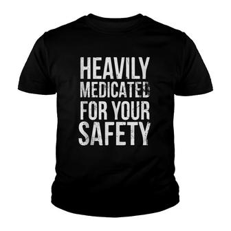 Heavily Medicated For Your Safety Youth T-shirt | Mazezy