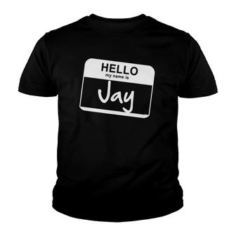 Hello My Name Is Jay Funny Name Tag Personalized Youth T-shirt
