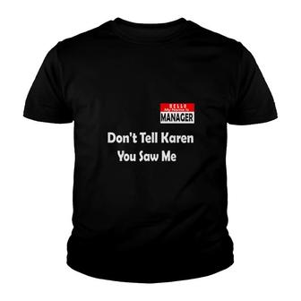 Hello My Name Is Manager Dont Tell Karen You Saw Me Youth T-shirt - Thegiftio UK