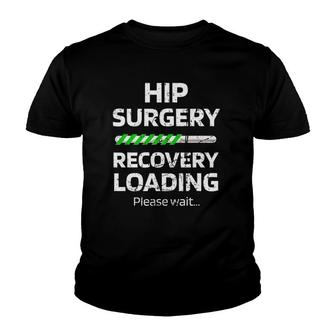 Hip Surgery Recovery Loading Hip Replacement Surgery Youth T-shirt | Mazezy