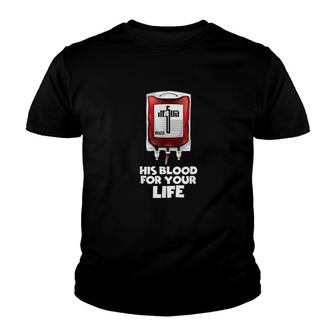 His Blood For Your Life Jesus Blood Youth T-shirt | Mazezy
