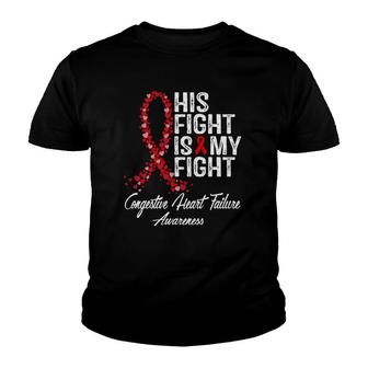 His Fight Is My Fight Congestive Heart Failure Awareness Youth T-shirt | Mazezy