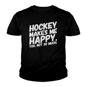 Hockey Makes Me Happy You Not So Much Funnywhite Youth T-shirt | Mazezy