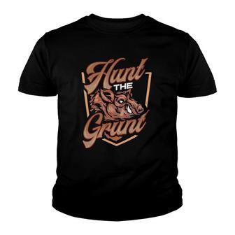 Hog Hunting Hunt The Grunt Hog Hunter Boar Hunting Youth T-shirt | Mazezy