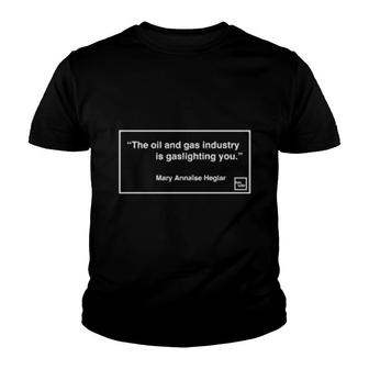 Hot Take Mary Annaise Heglar The Oil And Gas Industry Is Gaslighting You Amy Westervelt Youth T-shirt | Mazezy