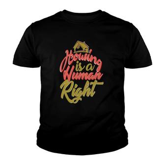 Housing Is A Human Right Advocacy Youth T-shirt | Mazezy