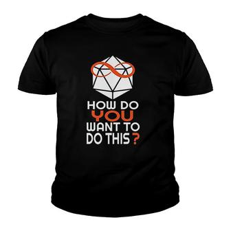 How Do You Want To Do This Youth T-shirt | Mazezy