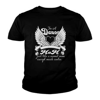 I Am A Dance Mom Normal Mom Youth T-shirt - Thegiftio UK