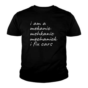 I Am A Mechanic I Fix Cars Funny Youth T-shirt | Mazezy