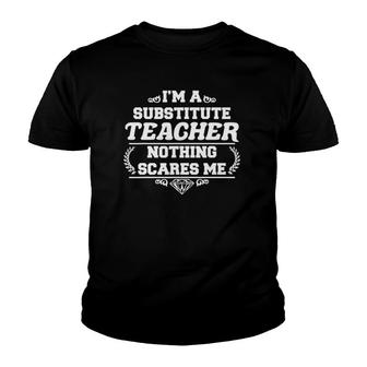 I Am A Substitute Teacher Nothing Scares Me Youth T-shirt | Mazezy