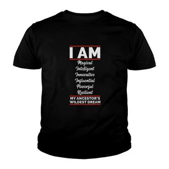 I Am My Ancestors Wildest Dream Black History Juneteenth Youth T-shirt | Mazezy