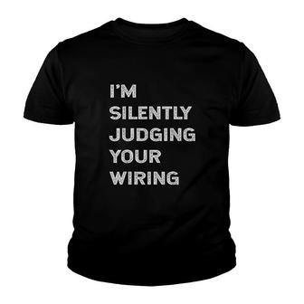 I Am Silently Judging Your Wiring Funny Youth T-shirt | Mazezy