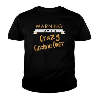 I Am The Crazy Godmother Funny Cute Matching Gift Youth T-shirt | Mazezy