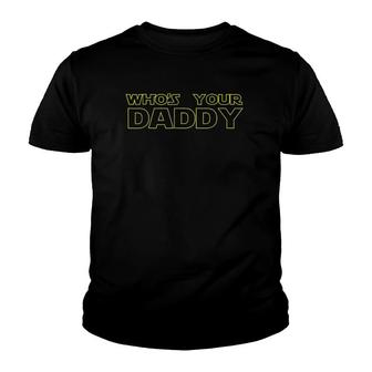 I Am Your Father Whose Your Daddy Funny Youth T-shirt | Mazezy UK