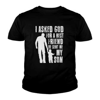 I Asked God For A Best Friend He Sent Me My Son Father's Day Youth T-shirt | Mazezy