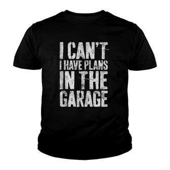 I Can't I Have Plans In The Garage Mechanic Gift Youth T-shirt | Mazezy
