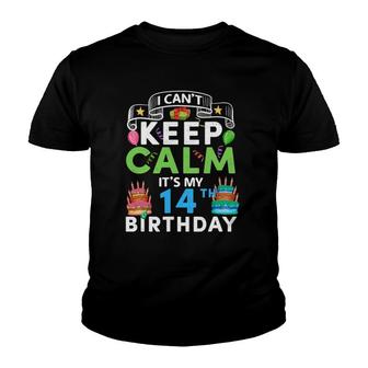 I Can't Keep Calm It's My 14Th Birthday 14 Years Old Bday Youth T-shirt | Mazezy
