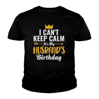 I Can't Keep Calm It's My Husband's Birthday Tank Top Youth T-shirt | Mazezy