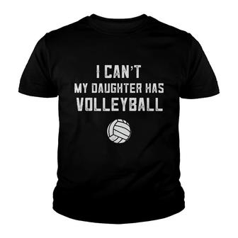 I Cant My Daughter Has Volleyball Dad Youth T-shirt | Mazezy