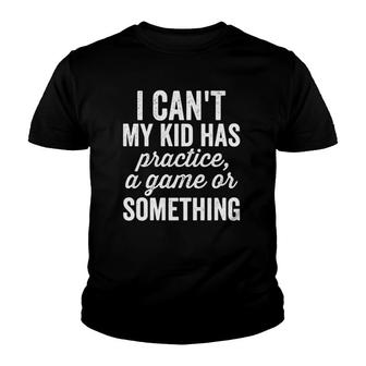 I Can't My Kid Has Practice Busy Mom Family Youth T-shirt | Mazezy