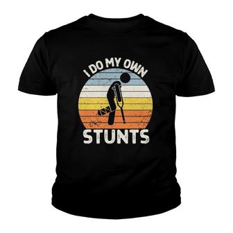I Do My Own Stunts Broken Leg Get Well Soon Gift Crutches Youth T-shirt | Mazezy