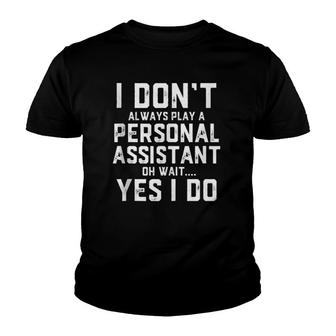 I Don't Always Play A Personal Assistant Secretary Gift Youth T-shirt | Mazezy