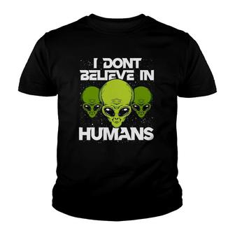 I Don't Believe In Humans Funny Alien Ufo Youth T-shirt | Mazezy