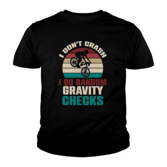 I Don't Crash I Do Random Gravity Checks Mountain Biking Mtb Youth T-shirt | Mazezy