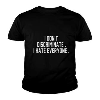 I Dont Discriminate I Hate Everyone Youth T-shirt - Thegiftio UK