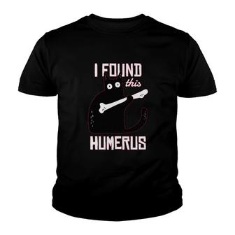 I Found This Humerus Cat Youth T-shirt | Mazezy