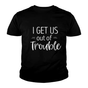 I Get Us Out Of Trouble Best Friends Youth T-shirt | Mazezy
