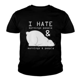 I Hate Mornings People And Mornings And People Youth T-shirt | Mazezy
