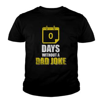 I Have Gone 0 Days Without Making A Dad Joke Funny Dad Youth T-shirt | Mazezy
