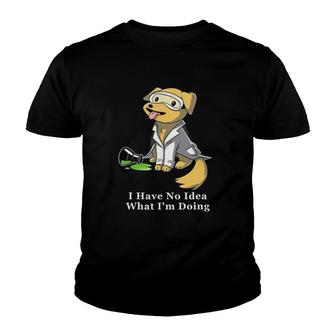 I Have No Idea What I'm Doing Dog Scientist Laboratory Youth T-shirt | Mazezy CA