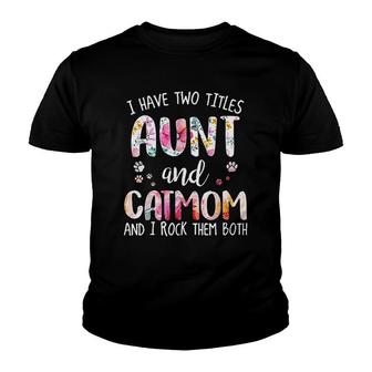 I Have Two Titles Aunt And Catmom Youth T-shirt | Mazezy