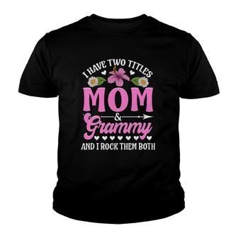 I Have Two Titles Mom And Grammy Cute Mother's Day Gifts Youth T-shirt | Mazezy