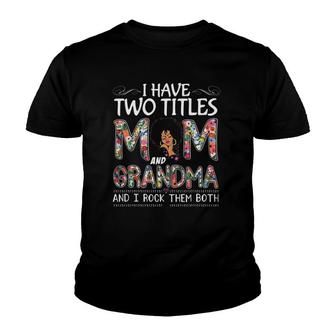 I Have Two Titles Mom And Grandma Floral Mothers Day Youth T-shirt | Mazezy DE