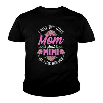 I Have Two Titles Mom And Mimi Cute Mothers Day Gifts Youth T-shirt | Mazezy