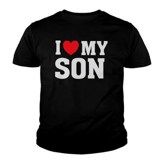 I Heart Love My Son - Proud Parent Mom Mother Dad Youth T-shirt | Mazezy