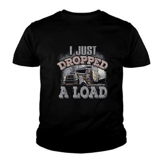 I Just Dropped A Load Funny Trucker Youth T-shirt | Mazezy